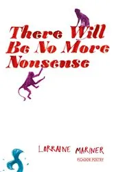 Book cover of There Will Be No More Nonsense by Lorraine Mariner