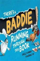 Book cover of There's a Baddie Running Through this Book by Shelly Unwin