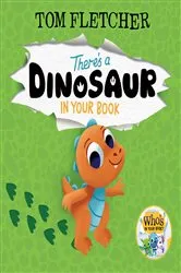 Book cover of There's a Dinosaur in Your Book by Tom Fletcher