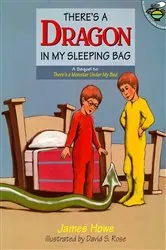 Book cover of There's a Dragon in My Sleeping Bag by James Howe