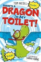 Book cover of There's a Dragon in my Toilet! by Tom Nicoll