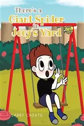 Book cover of There’s a Giant Spider in Joey’s Yard by Larry Choate