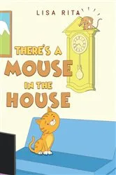 Book cover of There’s a Mouse in the House by Lisa Rita