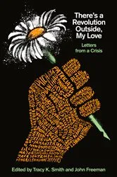 Book cover of There's a Revolution Outside, My Love by Tracy K. Smith