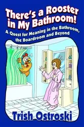 Book cover of There's a Rooster in My Bathroom! by Trish Ostroski
