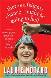 Book cover of There's a (Slight) Chance I Might Be Going to Hell by Laurie Notaro