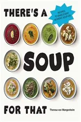 Book cover of There’s a Soup for That by Theresa von Wangenheim
