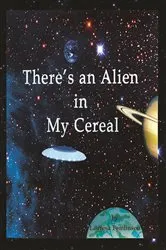 Book cover of There's an Alien in My Cereal by Tomlinson, Lauresa A.,