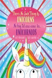 Book cover of There's No Such Thing as...Unicorns / No hay tal cosa como los... unicornios (Scholastic Bilingual) by Lucy Rowland