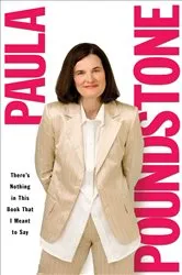 Book cover of There's Nothing in This Book That I Meant to Say by Paula Poundstone