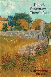 Book cover of There’s Rosemary…There’s Rue by Lady Winifred Fortescue