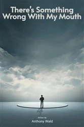 Book cover of There's Something Wrong With My Mouth by Anthony Wald
