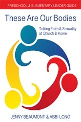 Book cover of These Are Our Bodies: Preschool & Elementary Leader Guide by Jenny Beaumont
