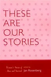 Book cover of These Are Our Stories by Jan Rosenberg