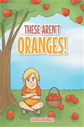 Book cover of These Aren't Oranges! by Susan Serena Marie