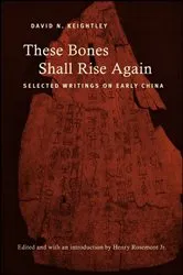 Book cover of These Bones Shall Rise Again by David N. Keightley
