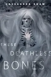 Book cover of These Deathless Bones by Cassandra Khaw