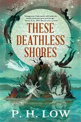 Book cover of These Deathless Shores by P. H. Low