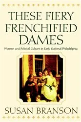 Book cover of These Fiery Frenchified Dames by Susan Branson