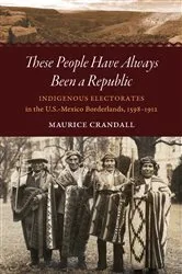 Book cover of These People Have Always Been a Republic by Maurice S. Crandall