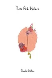 Book cover of These Pink Matters by Chantel Watson