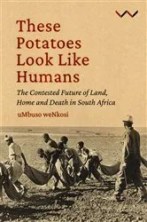 Book cover of These Potatoes Look Like Humans by Mbuso Nkosi