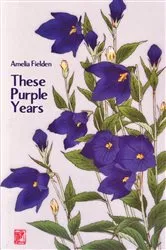 Book cover of These Purple Years by Amelia Fielden