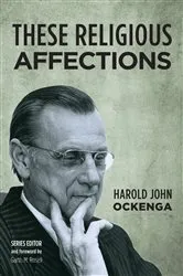 Book cover of These Religious Affections by Harold John Ockenga