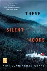 Book cover of These Silent Woods by Kimi Cunningham Grant