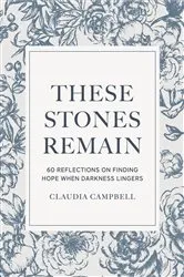 Book cover of These Stones Remain by Claudia Campbell