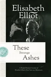 Book cover of These Strange Ashes by Elisabeth Elliot