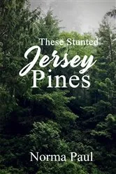 Book cover of These Stunted Jersey Pines by Norma Paul