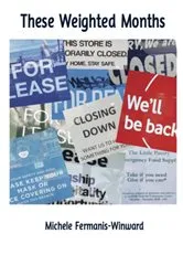 Book cover of These Weighted Months by Michele Fermanis-Winward