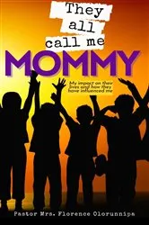 Book cover of They All Call Me Mommy by Florence Olorunnipa
