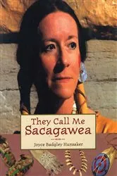 Book cover of They Call Me Sacagawea by Joyce Badgley Hunsaker