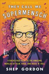 Book cover of They Call Me Supermensch by Shep Gordon