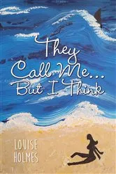Book cover of They Call Me...But I Think by Louise Holmes