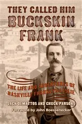 Book cover of They Called Him Buckskin Frank by Jack Demattos