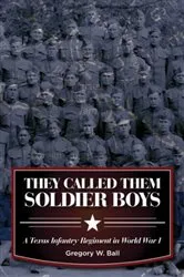 Book cover of They Called Them Soldier Boys by Gregory W Ball