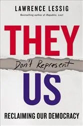 Book cover of They Don't Represent Us by Lawrence Lessig