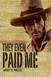 Book cover of They Even Paid Me by Janet R Wells