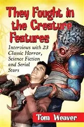 Book cover of They Fought in the Creature Features by Tom Weaver