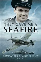 Book cover of They Gave Me a Seafire by R. 