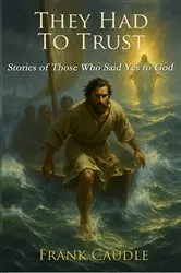 Book cover of They Had to Trust by Frank Caudle