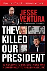 Book cover of They Killed Our President by Jesse Ventura