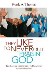 Book cover of They Like to Never Quit Praisin' God by Frank A. Thomas