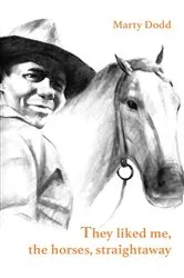 Book cover of They liked me, the horses, straightaway by Marty Dodd