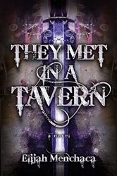 Book cover of They Met in a Tavern by Elijah Menchaca