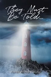 Book cover of They Must Be Told... by Pastor Bobbie Cheeks