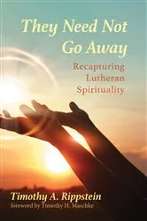 Book cover of They Need Not Go Away by Timothy A. Rippstein
